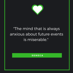 The mind that is anxious about future events is miserable.     Seneca