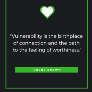 Vulnerability is the birthplace of connection and the path to the feeling of worthiness. Brene Brown